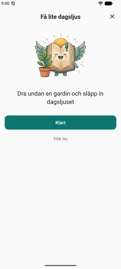 En liten påminnelse i BrightLog – ”Få lite dagsljus”, med maskoten bredvid en krukväxt, en uppmuntrande rad och knapparna Klart och Inte nu
